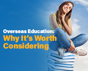 Overseas Education: Why It’s Worth Considering