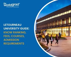 LeTourneau University Guide: Know Ranking, Fees, Courses, Admission Requirements