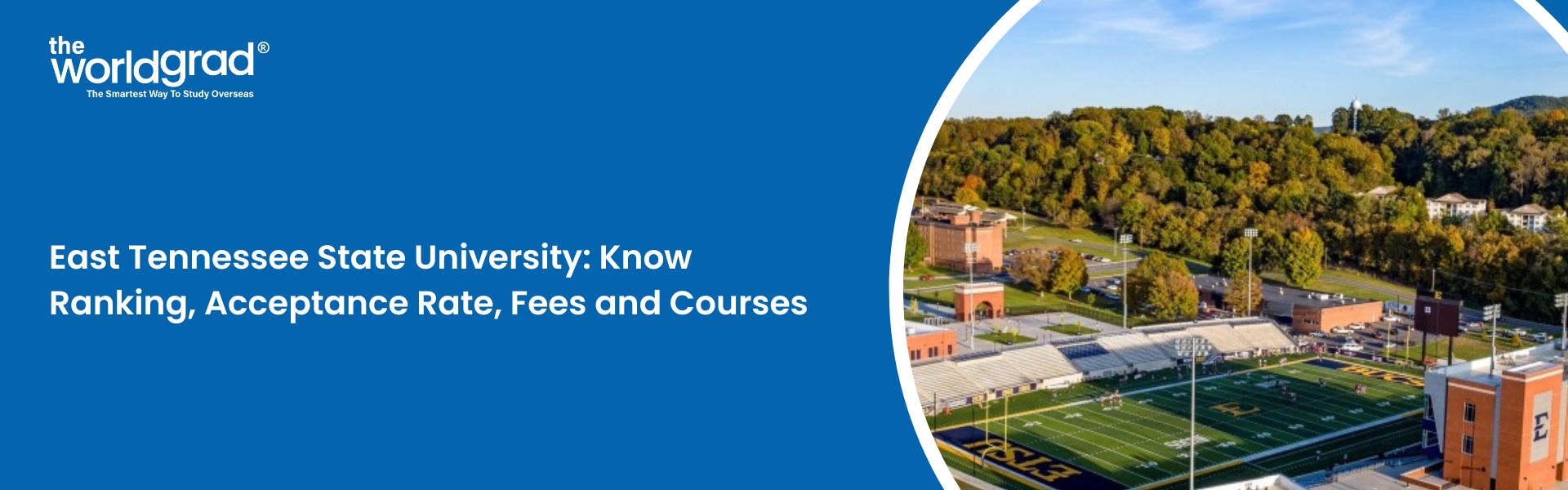 East Tennessee State University: Know Ranking, Acceptance Rate, Fees and Courses