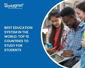 Best Education System in the World: Top 10 Countries to Study for Students