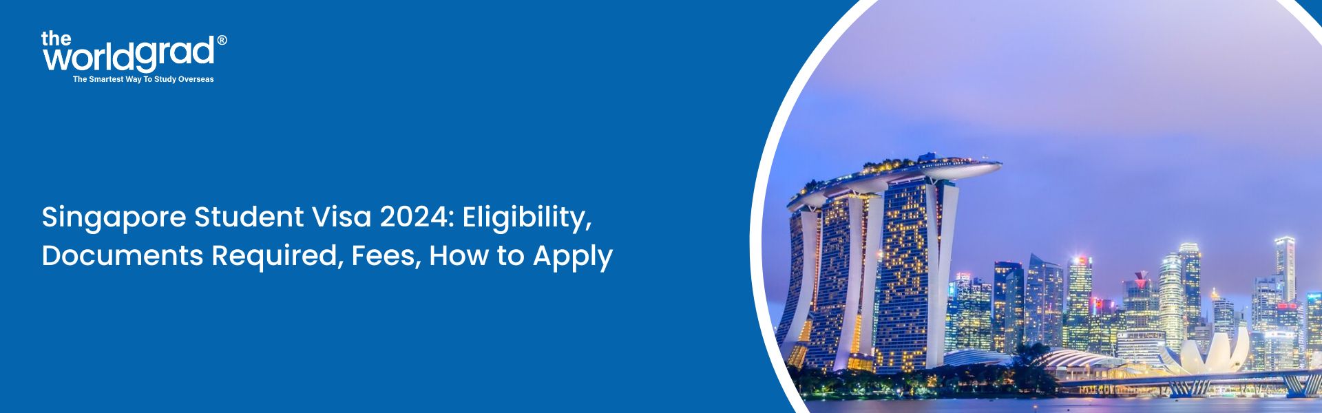 Singapore Student Visa 2024: Eligibility, Documents Required, Fees, How to Apply