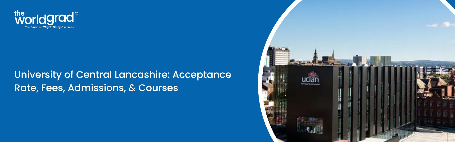 University of Central Lancashire: Acceptance Rate, Fees, Admissions, & Courses